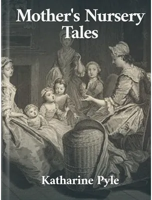 Mother’s Nursery Tales, Katharine Pyle