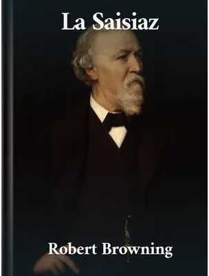 La Saisiaz, Robert Browning