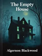 The Empty House, Algernon Blackwood