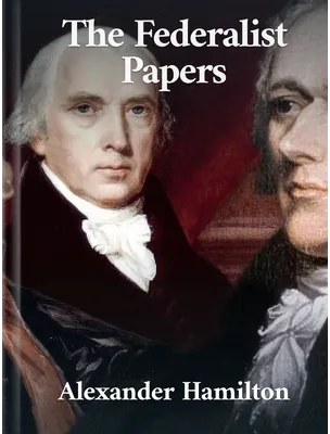 The Federalist Papers, Alexander Hamilton