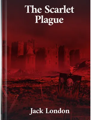 The Scarlet Plague, Jack London