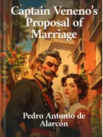 Captain Veneno’s Proposal of Marriage, Pedro Antonio de Alarcón