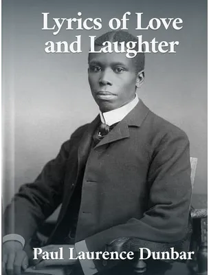 Lyrics of Love and Laughter, Paul Laurence Dunbar