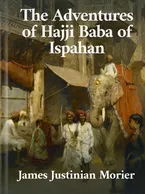 The Adventures of Hajji Baba of Ispahan, James Morier