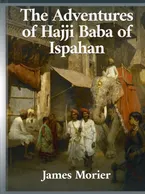 The Adventures of Hajji Baba of Ispahan, James Morier