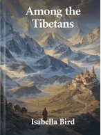 Among the Tibetans, Isabella L. Bird