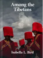 Among the Tibetans, Isabella L. Bird