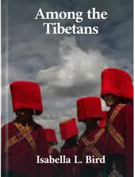 Among the Tibetans, Isabella L. Bird