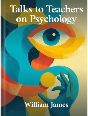 Talks To Teachers On Psychology, William James