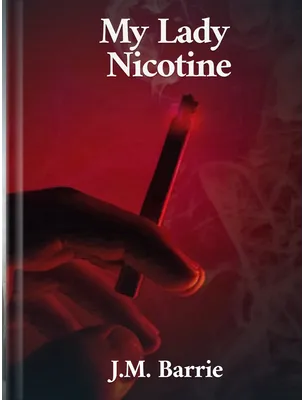 My Lady Nicotine, J. M. Barrie