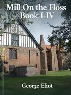 The Mill on the Floss Book I-IV, George Eliot