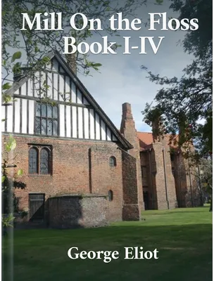 The Mill on the Floss Book I-IV, George Eliot