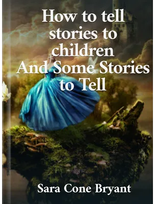 How to Tell Stories to Children, Sara Cone Bryant