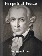 ‘Perpetual Peace: A Philosophical Sketch’ (1795), Immanuel Kant