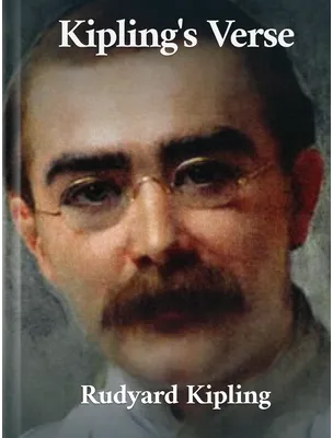 Rudyard Kipling's Verse, Rudyard Kipling
