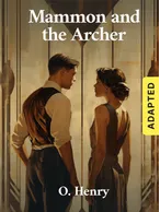 Mammon and the Archer (adapted), O. Henry