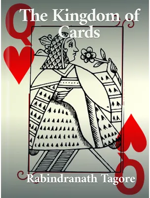 The Kingdom of Cards, Rabindranath Tagore