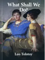 What Shall We Do?, Leo Tolstoy