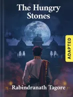 The Hungry Stones (adapted), Rabindranath Tagore