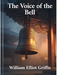 The Voice of the Bell, William Elliot Griffis