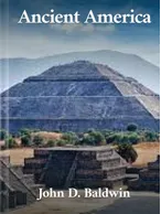 Ancient America, John D. Baldwin