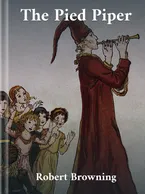 The Pied Piper of Hamelin Robert Browning