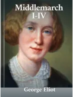 Middlemarch, Books I-IV, George Eliot