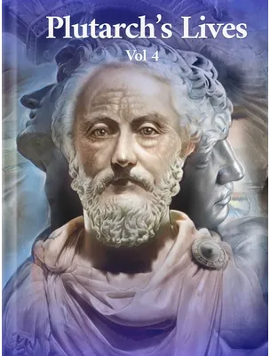 Plutarch’s Lives Volume 4, Plutarch