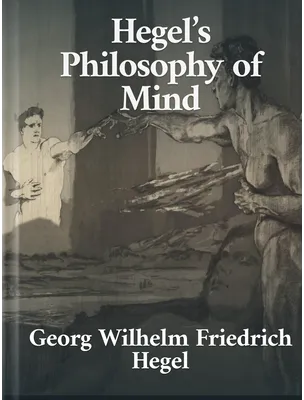 Hegel’s Philosophy of Mind, Georg Wilhelm Hegel