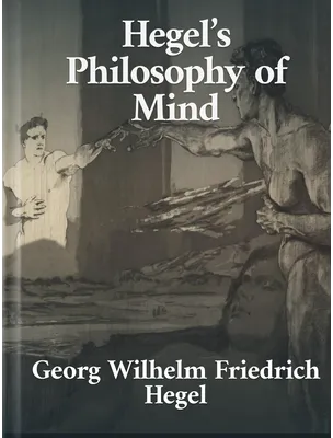 Hegel’s Philosophy of Mind, Georg Wilhelm Friedrich Hegel