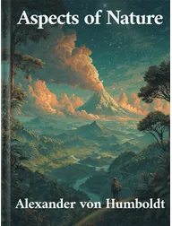 Aspects of Nature, Alexander von Humboldt