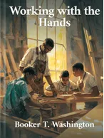Working with the Hands, Booker T. Washington