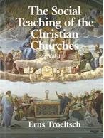 The Social Teaching of the Christian Churches, Ernst Troeltsch