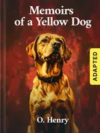 Memoirs of a Yellow Dog (adapted), O. Henry
