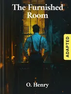 The Furnished Room (adapted), O. Henry