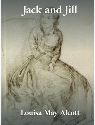 Jack and Jill, Louisa May Alcott
