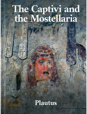 The Captivi and the Mostellaria, Plautus