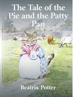 The Tale of the Pie and the Patty Pan, Beatrix Potter
