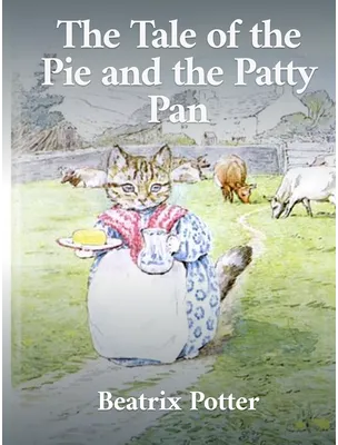The Tale of the Pie and the Patty Pan, Beatrix Potter