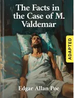 The Facts in the Case of M. Valdemar (adapted), Edgar Allan Poe