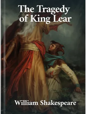 The Tragedy of King Lear, William Shakespeare