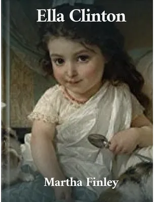 Ella Clinton, Martha Finley