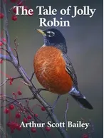 The Tale of Jolly Robin , Arthur Scott Bailey
