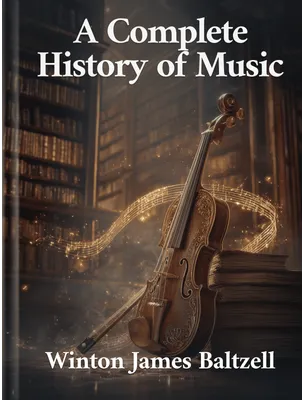 A Complete History of Music, Winton James Baltzell