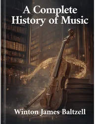 A Complete History of Music, Winton James Baltzell
