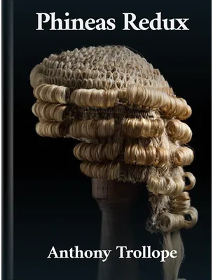 Phineas Redux, Anthony Trollope