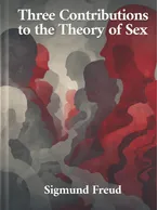 Three Contributions to the Theory of Sex, Sigmund Freud