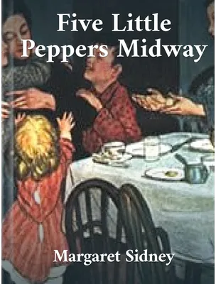 Five Little Peppers Midway, Margaret Sidney