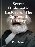 Secret Diplomatic History of The Eighteenth Century, Karl Marx