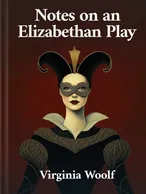 Notes on an Elizabethan Play, Virginia Woolf